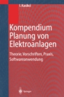 Kompendium Planung von Elektroanlagen : Theorie, Vorschriften, Praxis, Softwareanwendung - eBook
