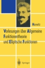 Vorlesungen uber Allgemeine Funktionen-theorie und Elliptische Funktionen - eBook