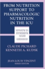 From Nutrition Support to Pharmacologic Nutrition in the ICU - eBook