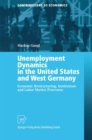 Unemployment Dynamics in the United States and West Germany : Economic Restructuring, Institutions and Labor Market Processes - eBook