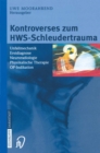 Kontroverses zum HWS-Schleudertrauma : Unfallmechanik Erstdiagnose Neuroradiologie Physikalische Therapie OP-Indikation - eBook