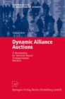 Dynamic Alliance Auctions : A Mechanism for Internet-Based Transportation Markets - eBook