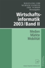 Wirtschaftsinformatik 2003/Band II : Medien - Markte - Mobilitat - eBook