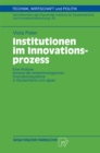 Institutionen im Innovationsprozess : Eine Analyse anhand der biotechnologischen Innovationssysteme in Deutschland und Japan - eBook