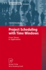 Project Scheduling with Time Windows : From Theory to Applications - eBook