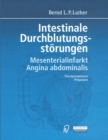 Intestinale Durchblutungsstorungen : Mesenterialinfarkt, Angina abdominalis, Therapieoptionen Prognosen - eBook