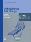 Orthopadische Fuchirurgie : Manual fur Klinik und Praxis - eBook