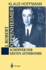 J. Robert Oppenheimer : Schopfer der ersten Atombombe - eBook