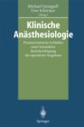 Klinische Anasthesiologie : Praxisorientierter Leitfaden unter besonderer Berucksichtigung des operativen Vorgehens - eBook