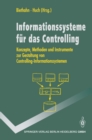 Informations-systeme fur das Controlling : Konzepte, Methoden und Instrumente zur Gestaltung von Controlling-Informations-systemen - eBook