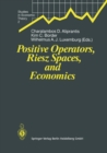 Positive Operators, Riesz Spaces, and Economics : Proceedings of a Conference at Caltech, Pasadena, California, April 16-20, 1990 - eBook