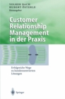 Customer Relationship Management in der Praxis : Erfolgreiche Wege zu kundenzentrierten Losungen - eBook
