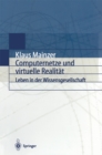 Computernetze und virtuelle Realitat : Leben in der Wissensgesellschaft - eBook