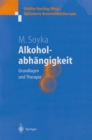 Alkoholabhangigkeit : Grundlagen und Therapie - eBook