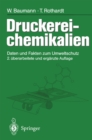 Druckerei-chemikalien : Daten und Fakten zum Umweltschutz 2., erweiterte und uberarbeitete Auflage - eBook