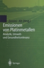 Emissionen von Platinmetallen : Analytik, Umwelt- und Gesundheitsrelevanz - eBook