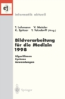 Bildverarbeitung fur die Medizin 1998 : Algorithmen - Systeme - Anwendungen Proceedings des Workshops am 26. und 27. Marz 1998 in Aachen - eBook