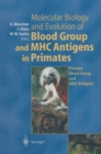 Molecular Biology and Evolution of Blood Group and MHC Antigens in Primates - eBook