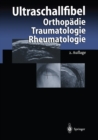 Ultraschallfibel : Orthopadie Traumatologie Rheumatologie - eBook