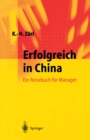 Erfolgreich in China : Ein Reisebuch fur Manager - eBook