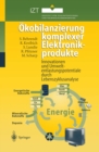 Okobilanzierung komplexer Elektronikprodukte : Innovationen und Umweltentlastungspotentiale durch Lebenszyklusanalyse - eBook