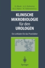 Klinische Mikrobiologie fur den Urologen : Ein Leitfaden fur das Praxislabor - eBook
