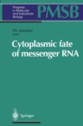 Cytoplasmic fate of messenger RNA - eBook