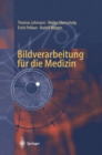 Bildverarbeitung fur die Medizin : Grundlagen, Modelle, Methoden, Anwendungen - eBook