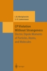 CP Violation Without Strangeness : Electric Dipole Moments of Particles, Atoms, and Molecules - eBook