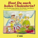 Hast Du auch hohes Cholesterin? : Ein Ernahrungsratgeber fur Kinder und Eltern - eBook