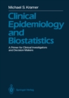 Clinical Epidemiology and Biostatistics : A Primer for Clinical Investigators and Decision-Makers - eBook
