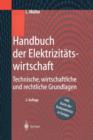Handbuch Der Elektrizitatswirtschaft : Technische, Wirtschaftliche Und Rechtliche Grundlagen - Book