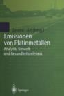 Emissionen Von Platinmetallen : Analytik, Umwelt- Und Gesundheitsrelevanz - Book