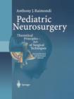 Pediatric Neurosurgery : Theoretical Principles - Art of Surgical Techniques - Book