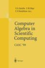 Computer Algebra in Scientific Computing CASC'99 : Proceedings of the Second Workshop on Computer Algebra in Scientific Computing, Munich, May 31 - June 4, 1999 - Book
