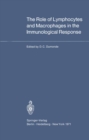 The Role of Lymphocytes and Macrophages in the Immunological Response : XIII International Congress of Haematology, Munich, August 2-8, 1970 - eBook