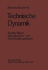 Technische Dynamik : Zweiter Band Dampfturbinen und Brennkraftmaschinen - eBook