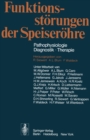 Funktionsstorungen der Speiserohre : Pathophysiologie * Diagnostik * Therapie - eBook