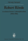 Robert Rossle in seinem letzten Lebensjahrzehnt (1946-56) : Dargestellt an Hand von Auszugen aus seinen Briefen an H. und R. Hamperl - eBook