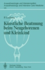 Kunstliche Beatmung beim Neugeborenen und Kleinkind : Theorie und Praxis der Anwendung von Respiratoren beim Kind - eBook