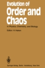 Evolution of Order and Chaos : in Physics, Chemistry, and Biology Proceedings of the International Symposium on Synergetics at Schlo Elmau, Bavaria, April 26-May 1, 1982 - eBook
