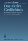 Das aktive Gedachtnis : Psychologische Experimente und Theorien zur menschlichen Gedachtnistatigkeit - eBook