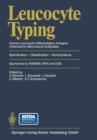 Leucocyte Typing : Human Leucocyte Differentiation Antigens Detected by Monoclonal Antibodies. Specification - Classification - Nomenclature / Typage leucocytaire Antigenes de differenciation leucocyt - Book