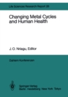 Changing Metal Cycles and Human Health : Report of the Dahlem Workshop on Changing Metal Cycles and Human Health, Berlin 1983, March 20-25 - eBook