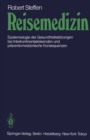 Reisemedizin : Epidemiologie der Gesundheitsstorungen bei Interkontinentalreisenden und praventivmedizinische Konsequenzen - eBook