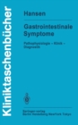Gastrointestinale Symptome : Pathophysiologie - Klinik - Diagnostik - eBook