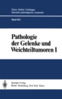 Pathologie der Gelenke und Weichteiltumoren - eBook