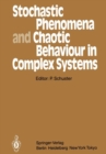 Stochastic Phenomena and Chaotic Behaviour in Complex Systems : Proceedings of the Fourth Meeting of the UNESCO Working Group on Systems Analysis Flattnitz, Karnten, Austria, June 6-10, 1983 - eBook