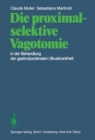 Die proximal-selektive Vagotomie in der Behandlung der gastroduodenalen Ulkuskrankheit - eBook