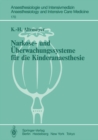 Narkose- und Uberwachungssysteme fur die Kinderanaesthesie : Experimentelle und klinische Untersuchungen zur Bewertung und Neuentwicklung - eBook